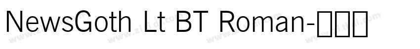 NewsGoth Lt BT Roman字体转换 NewsGoth Lt BT Roman字体转换